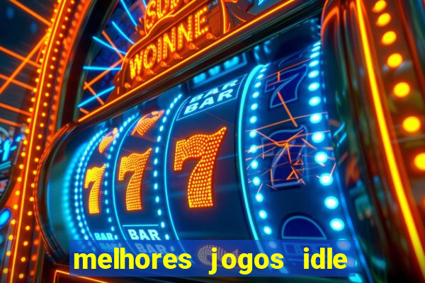 melhores jogos idle para android